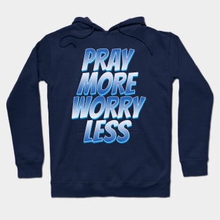 pray more worry less Hoodie